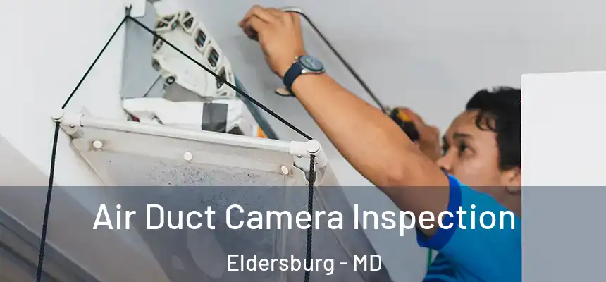  Air Duct Camera Inspection Eldersburg - MD