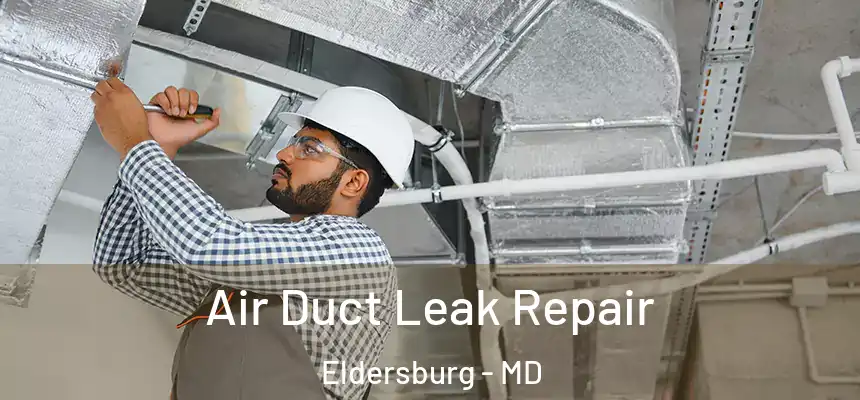  Air Duct Leak Repair Eldersburg - MD