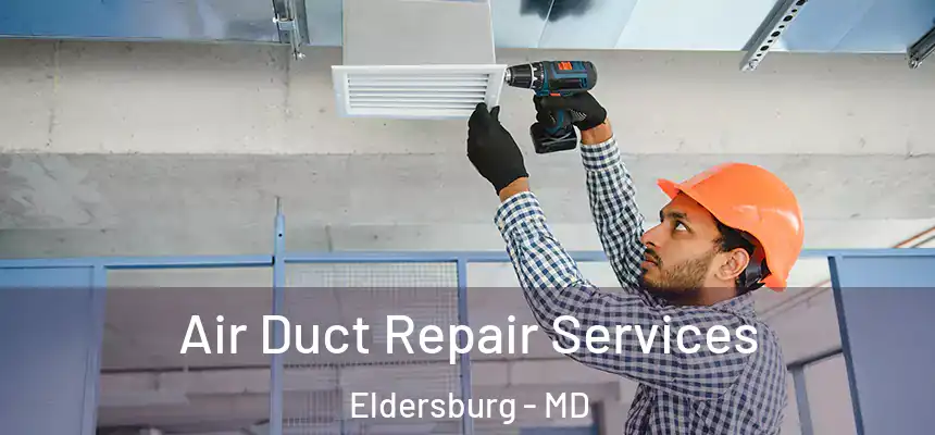  Air Duct Repair Services Eldersburg - MD