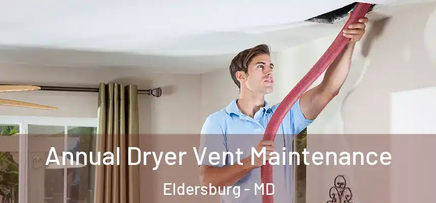  Annual Dryer Vent Maintenance Eldersburg - MD