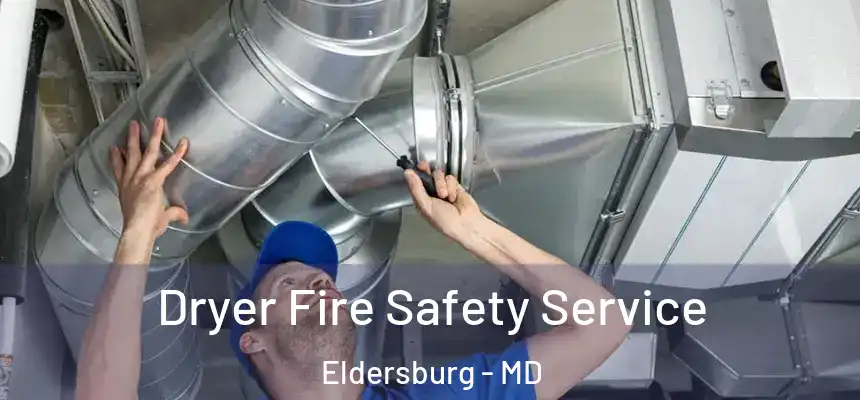  Dryer Fire Safety Service Eldersburg - MD