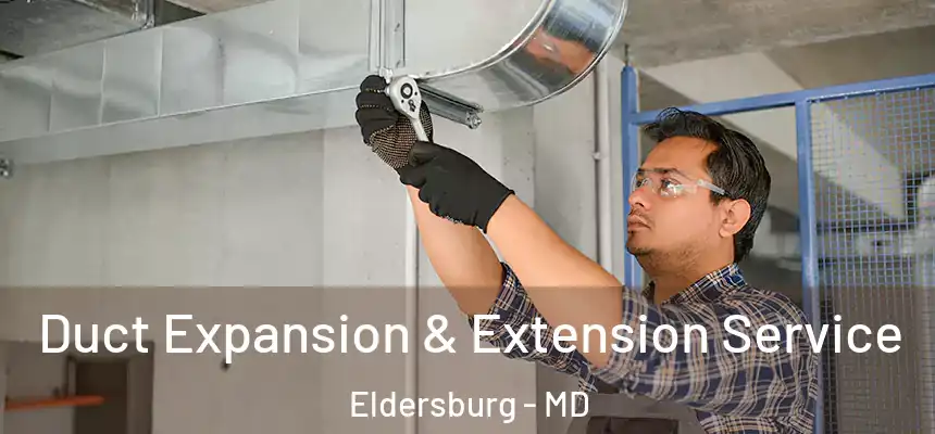  Duct Expansion & Extension Service Eldersburg - MD