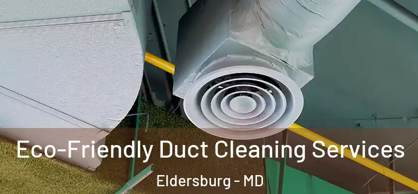  Eco-Friendly Duct Cleaning Services Eldersburg - MD