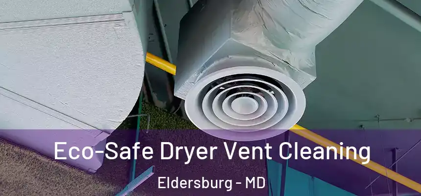  Eco-Safe Dryer Vent Cleaning Eldersburg - MD