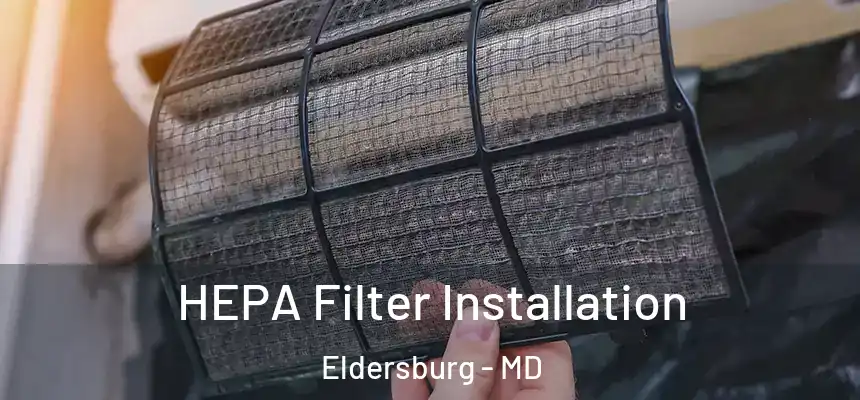  HEPA Filter Installation Eldersburg - MD