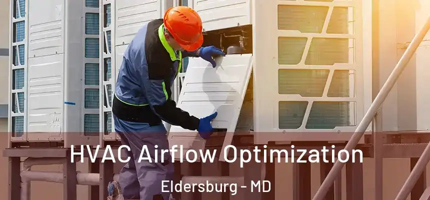  HVAC Airflow Optimization Eldersburg - MD