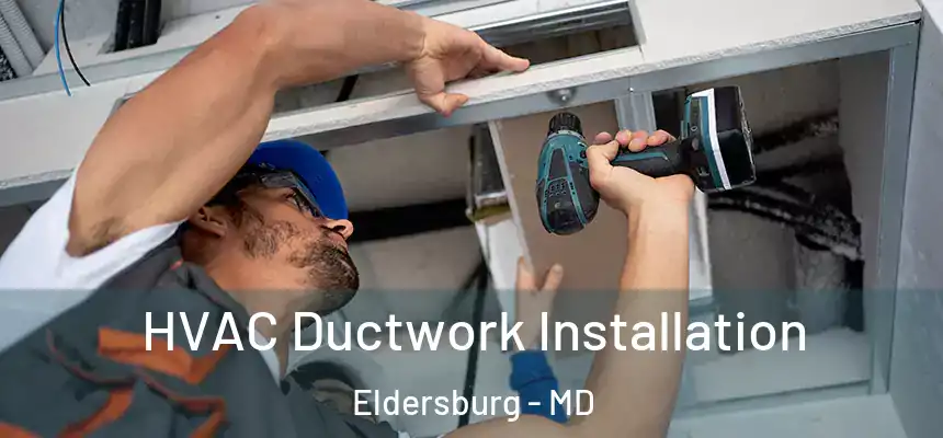  HVAC Ductwork Installation Eldersburg - MD