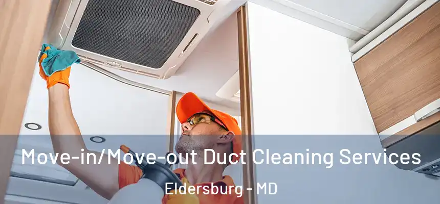  Move-in/Move-out Duct Cleaning Services Eldersburg - MD
