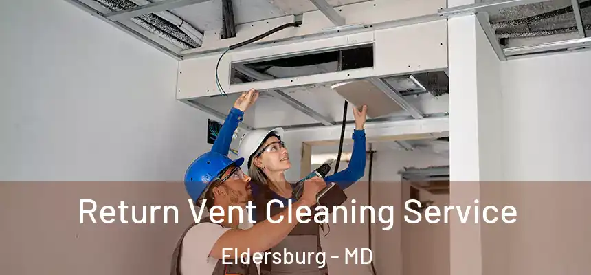  Return Vent Cleaning Service Eldersburg - MD