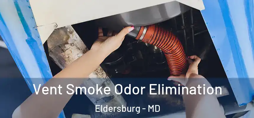  Vent Smoke Odor Elimination Eldersburg - MD