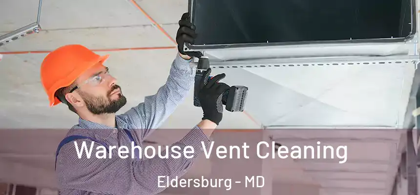  Warehouse Vent Cleaning Eldersburg - MD