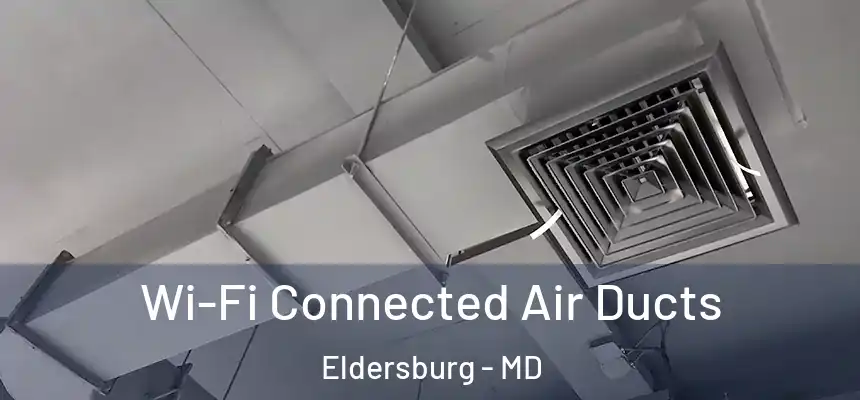  Wi-Fi Connected Air Ducts Eldersburg - MD